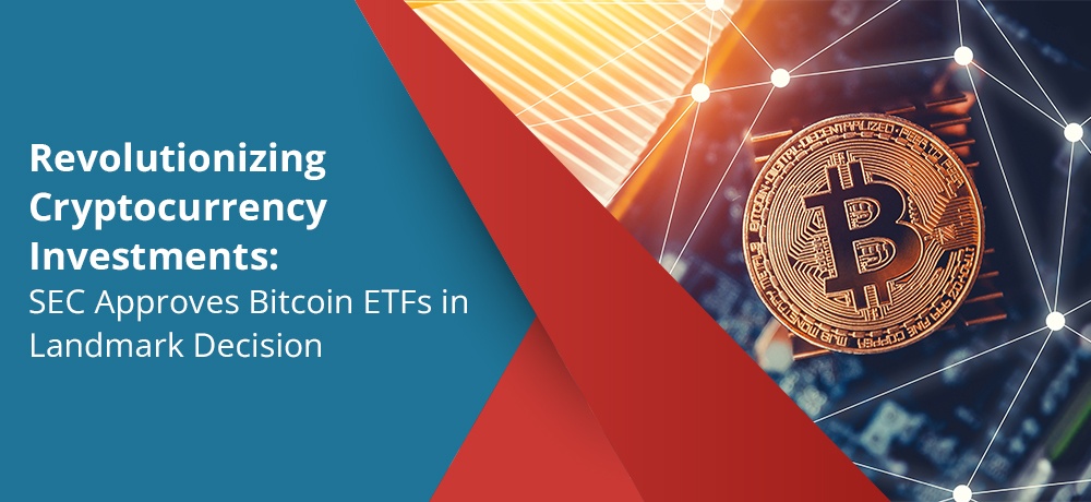 Revolutionizing Cryptocurrency Investments Sec Approves Bitcoin Etfs In Landmark Decision.jpg